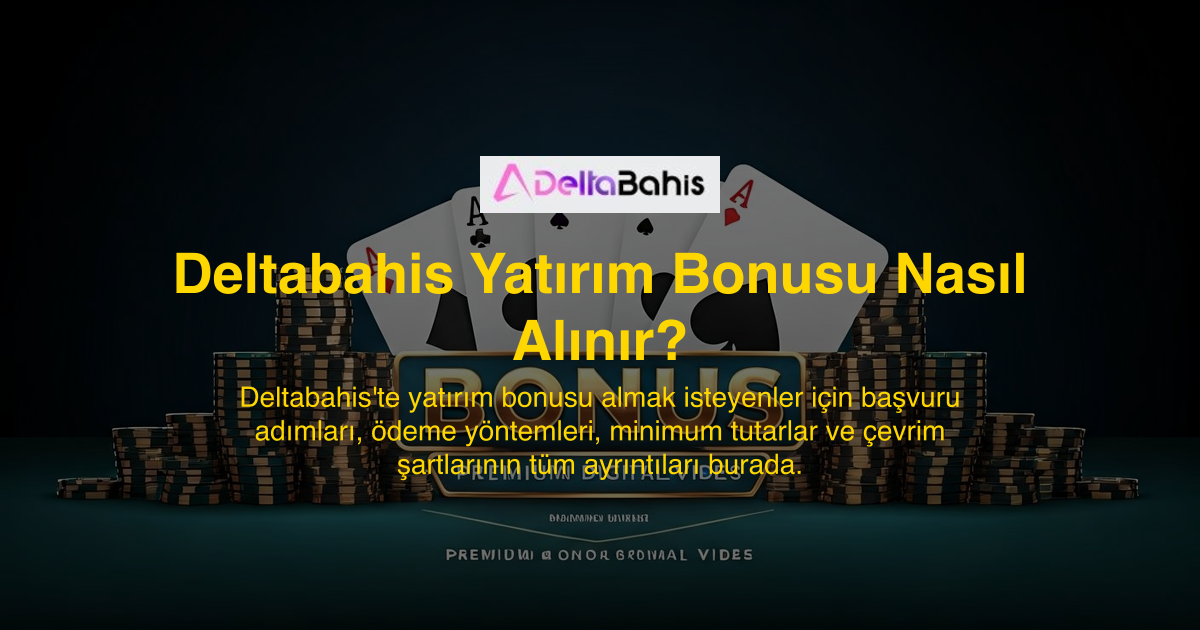 Deltabahis Yatırım Bonusu Nasıl Alınır?