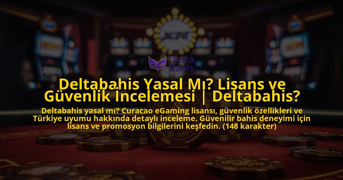 Deltabahis-Yasal-Mi-Lisans-ve-Guvenlik-Incelemesi-Deltabahis-overlay-1769375893.jpg