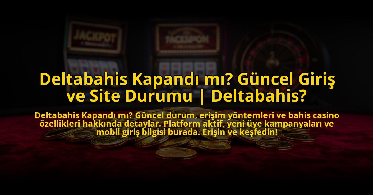 Deltabahis-Kapandi-mi-Guncel-Giris-ve-Site-Durumu-Deltabahis-overlay-1773602344.jpg