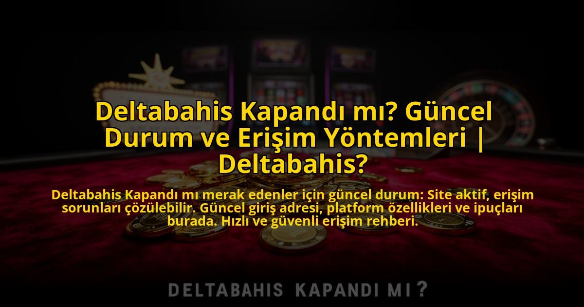 Deltabahis-Kapandi-mi-Guncel-Durum-ve-Erisim-Yontemleri-Deltabahis-overlay-1776020238.jpg