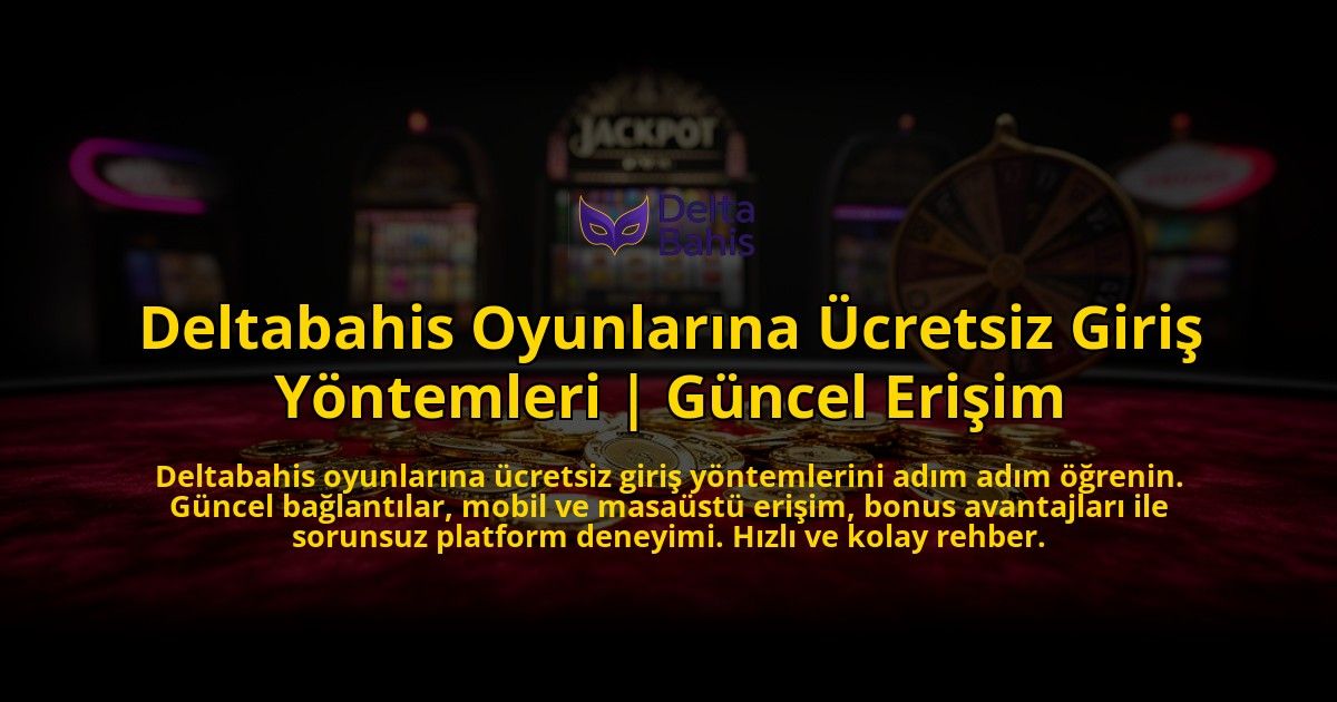 Deltabahis-Oyunlarina-Ucretsiz-Giris-Yontemleri-Guncel-Erisim-overlay-1776640318.jpg